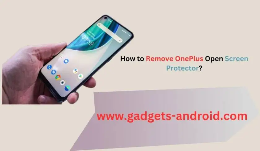 How to Remove OnePlus Open Screen Protector?